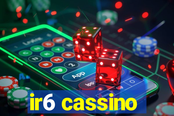 ir6 cassino